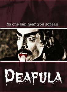 A black and white close up shot of mustached vampire with bright red blood dripping from his mouth. The male vampire has strong and long brows and is eyes are intensely staring off to the side. This image bannered across a dark red background with blurry shadows of buildings. The white text on the poster reads No one can hear you scream. Deafula, the title of the film is in a large dripping white letters.